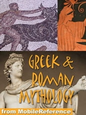 Greek And Roman Mythology: History, Art, Reference. Heracles, Zeus, Jupiter, Juno, Apollo, Venus, Cyclops, Titans. (Mobi Reference)