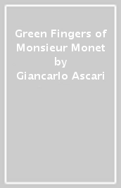 Green Fingers of Monsieur Monet