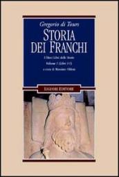 Gregorio di Tours: Storia dei franchi. i dieci libri delle storie. 1: Libri 1-5