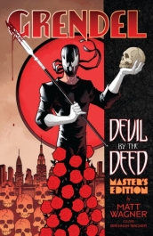 Grendel: Devil By The Deed - Master s Edition