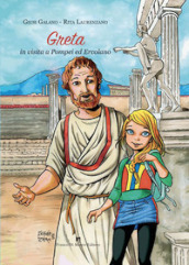 Greta in visita a Pompei ed Ercolano. Ediz. illustrata
