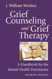 Grief Counseling and Grief Therapy, Fourth Edition