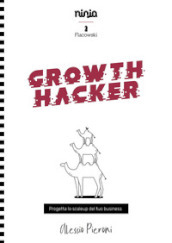 Growth Hacker. Progetta lo scaleup del tuo business