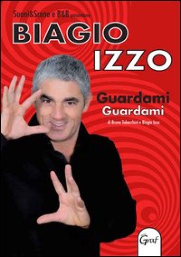 Guardami guardami. Con DVD - Biagio Izzo - Bruno Tabacchini