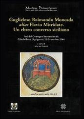 Guglielmo Raimondo Moncada alias Flavio Mitridate. Un ebreo converso siciliano. Atti del Convegno Internazionale di Studi (Caltabellotta, 23-24 ottobre 2004). 2/324.