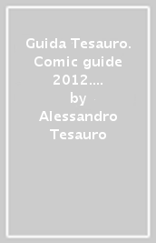 Guida Tesauro. Comic guide 2012. Disegni originali