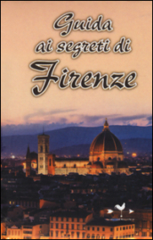 Guida ai segreti di Firenze