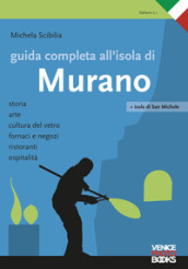 Guida completa all isola di Murano. Storia, arte, cultura del vetro, fornaci e negozi, ristoranti, ospitalità