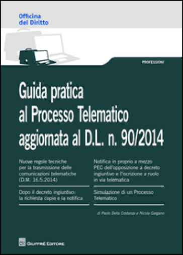 Guida pratica al processo telematico - Paolo Della Costanza - Nicola Gargano