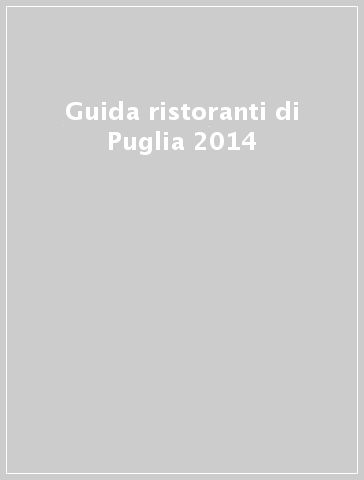Guida ristoranti di Puglia 2014