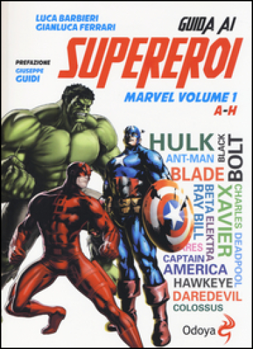 Guida ai supereroi Marvel. Vol. 1: A-H - Luca Barbieri - Gianluca Ferrari