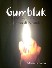 Gumbluk - il più grande figlio dell Uomo di Neandertal