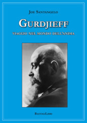 Gurdjieff. Viaggio nel mondo dell anima