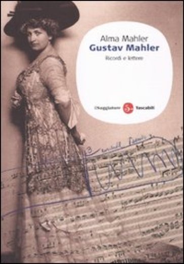 Gustav Mahler. Ricordi e lettere - Alma Mahler