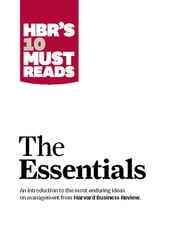HBR S 10 Must Reads: The Essentials