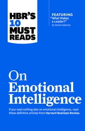 HBR s 10 Must Reads on Emotional Intelligence (with featured article 