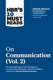 HBR s 10 Must Reads on Communication, Vol. 2 (with bonus article 