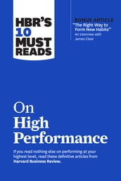 HBR s 10 Must Reads on High Performance (with bonus article 