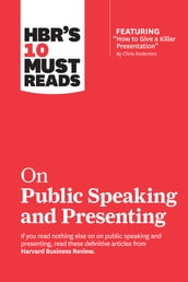HBR s 10 Must Reads on Public Speaking and Presenting (with featured article 