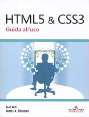 HTML 5 & CSS 3. Guida all'uso - A. James Brannan - Josh Hill - James A. Brannan