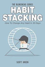 Habit Stacking: How To Change Any Habit In 30 Days