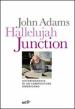 Hallelujah Junction. Autobiografia di un compositore americano