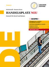 Handelsplatz Neu. Deutsch für Beruf und Reisen. Per il triennio delle Scuole superiori. Con e-book. Con espansione online