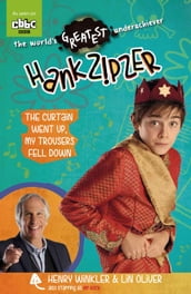 Hank Zipzer 11: The Curtain Went Up, My Trousers Fell Down