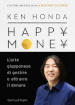 Happy money. L arte giapponese di gestire e attrarre il denaro