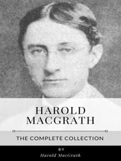 Harold MacGrath The Complete Collection