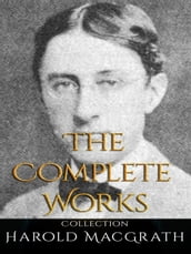 Harold MacGrath: The Complete Works