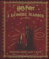 Harry Potter. I luoghi magici dei film