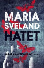 Hatet. En bok om antifeminism