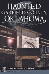 Haunted Garfield County, Oklahoma