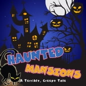 Haunted Mansions: A Terribly Creepy Tale