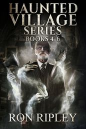 Haunted Village Series Books 4 - 6