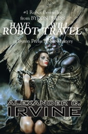 Have Robot, Will TravelA Byron Preiss Robot Mystery
