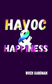 Havoc & Happiness