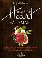 Heal Your Heart - Eat Smart