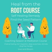 Heal from the root course Self Healing Remedy Find the Seed Pattern Coaching Session & Meditation Course