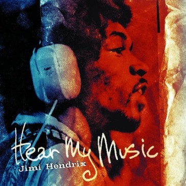 Hear my music - Jimi Hendrix