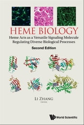 Heme Biology: Heme Acts As A Versatile Signaling Molecule Regulating Diverse Biological Processes (Second Edition)