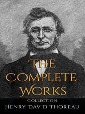 Henry David Thoreau: The Complete Works