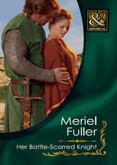 Her Battle-Scarred Knight (Mills & Boon Historical)