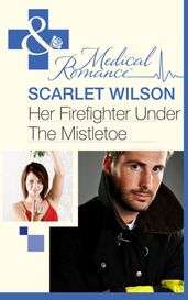 Her Firefighter Under the Mistletoe (Mills & Boon Medical)