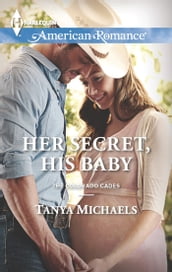 Her Secret, His Baby (The Colorado Cades, Book 1) (Mills & Boon American Romance)