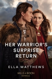Her Warrior s Surprise Return (Brothers and Rivals, Book 1) (Mills & Boon Historical)