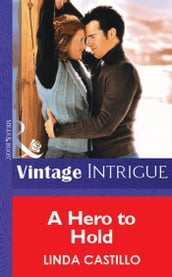 A Hero To Hold (Mills & Boon Vintage Intrigue)