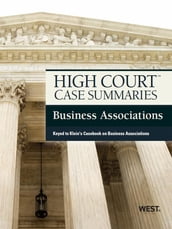 High Court Case Summaries on Business Associations, Keyed to Klein, 8th