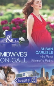 His Best Friend s Baby (Midwives On-Call, Book 6) (Mills & Boon Medical)